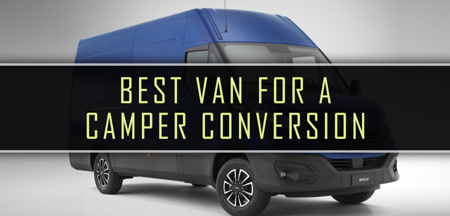 Top 4 Best Vans For Camper Conversion | Solo Trips Or Family Adventures
