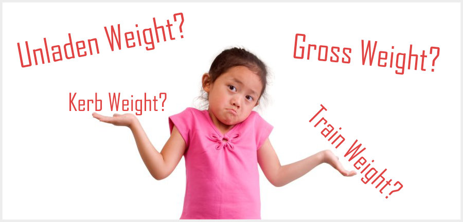 Unladen Weight Vs Kerb Weight Vs Gross Weight Vs Train Weight - Confused Much?